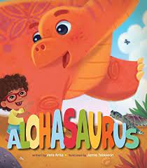 Alohasaurus by Vera Arita, illustrated by Jamie Tablason