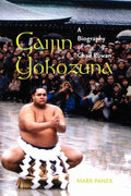 Gaijin Yokozuna: A Biography of Chad Rowan by Mark Panek