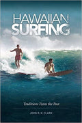 Hawaiian Surfing: Traditions from the Past by John R. K. Clark