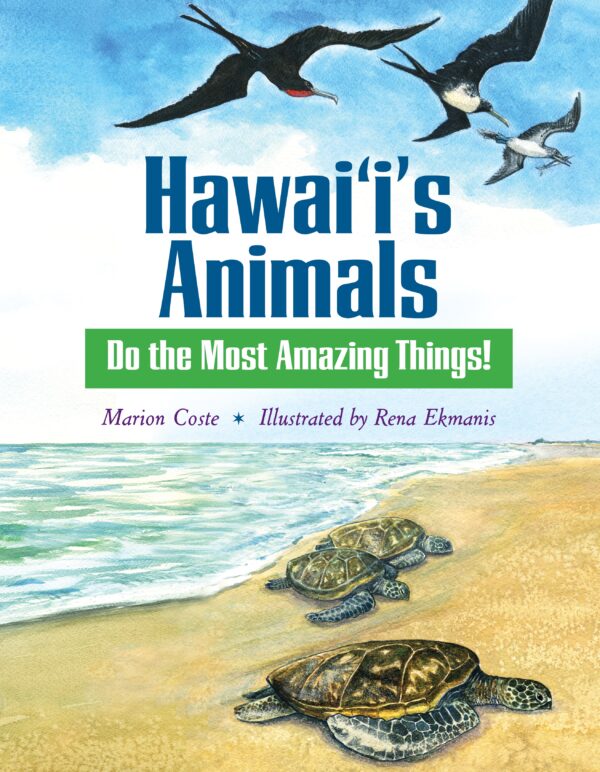 Hawaii's Animals Do The Most Amazing Things! by Marion Coste