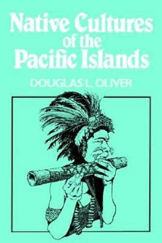Native Cultures Of The Pacific Islands by Douglas Oliver