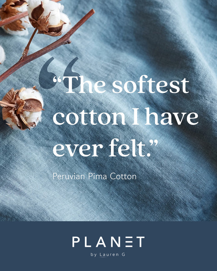 Text on a blue fabric background with cotton flowers, featuring a quote about Peruvian Pima Cotton and the brand 'PLANET by Lauren G'.