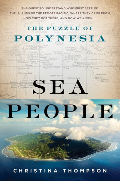 Sea People: The Puzzle of Polynesia by Christina Thompson