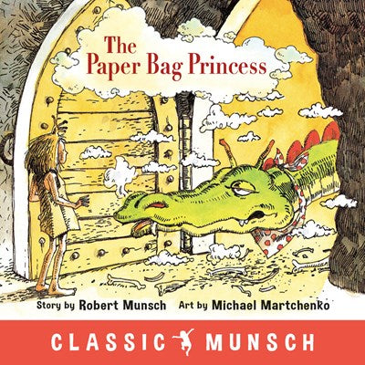 The Paper Bag Princess by Robert Munsch, illustrated by Michael Martchenko (Paperback)