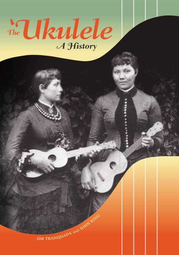 The Ukulele: A History by Jim Tranquada and John King (Paperback)